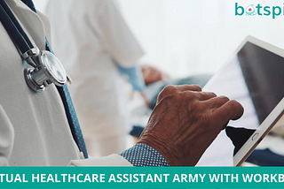 Virtual Healthcare Assistant Army With Workbots