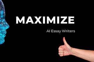 Maximize AI Essay Writers: A Step-by-Step Guide