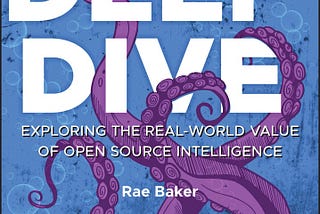 “Deep Dive: Exploring the Real-World Value of Open Source Intelligence” Notes