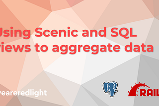 Using Scenic and SQL views to aggregate data