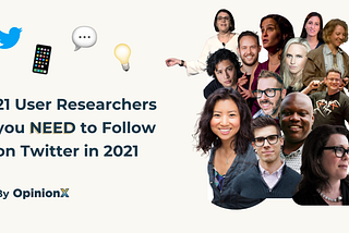 21 User Researchers you NEED to Follow on Twitter in 2021