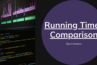 Comparing Running Times with Big O Notation