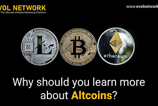 Why should you learn more about Altcoins?