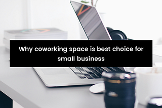 Benefits of a Coworking Space for Startups