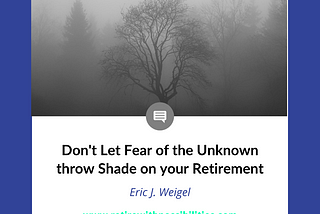 Don’t Let Fear of the Unknown Throw Shade on your Retirement