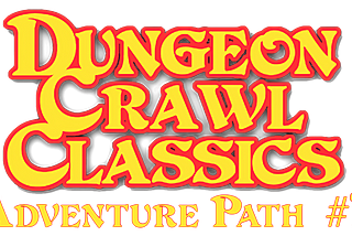 Dungeon Crawl Classics Adventure Path #7: The Horror