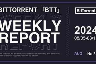 BitTorrent Weekly Report | 08.05–08.11