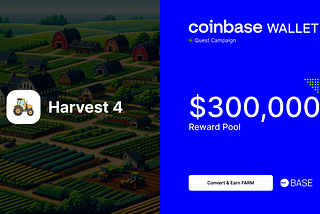 Harvest 4 is Live! — Earn $FARM with Coinbase Wallet Quest Campaign [$300,000 Reward Pool]