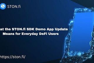 Unlocking DeFi's Full Potential: STONfi SDK Demo App Update