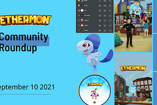 Ethermon Community Round Up September 10, 2021