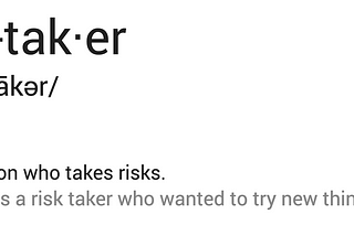 Risk Taker.