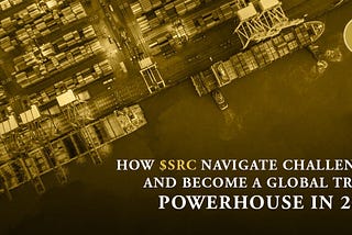 How $SRC is set to navigate challenges and become a global trade powerhouse in 2024