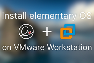 Install elementary OS on VMware Workstation