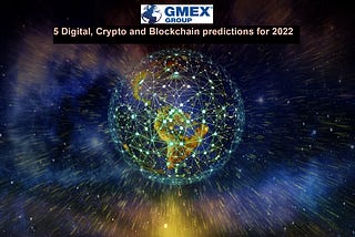 5 Digital, Crypto and Blockchain predictions for 2022
