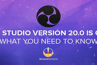 OBS Studio Version 20.0 is Out: What You Need to Know!