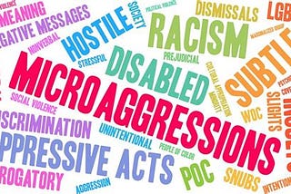 Beware the Micro-aggression