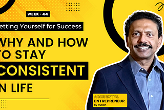 Accidental Entrepreneur: Setting Yourself for Success (Why and How to Stay Consistent In Life!)
