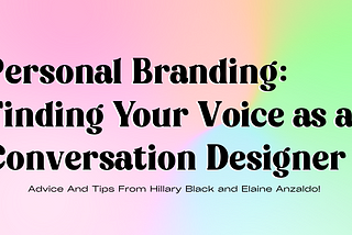 Personal Branding: Finding Your Voice as a Conversation Designer