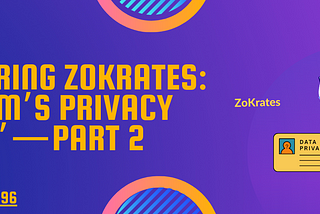 “Mastering ZoKrates: Ethereum’s Privacy Toolkit” — Part 2