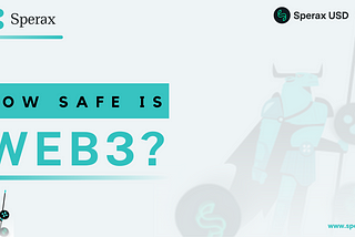 HOW SAFE IS WEB3?