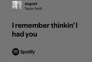 It’s august and you were never mine