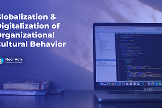 Globalisasi & Digitalisasi Terhadap Perilaku Kultural Organisasi