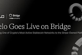 Celo Goes Live on Bridge, Bringing One of Crypto’s Most Active Stablecoin Networks to the…