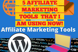 5 Affiliate Marketing Tools