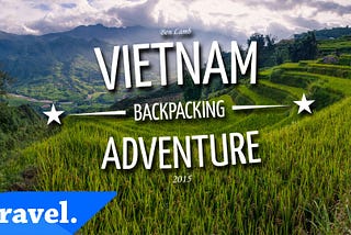 Top Travel Tips For Backpacking Vietnam