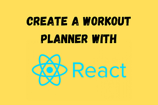 How To Create A Unique Workout Planner With ReactJS