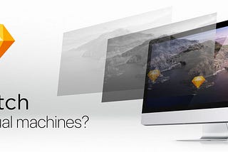 Hero shot for ‘Sketch in a Virtual Machine? Here’s a Workaround’, by Colin Shanley