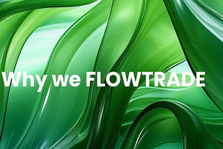Why we FLOWTRADE