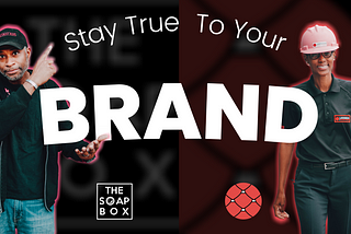 Stay True To Your Brand | Building A Consistent Brand For Your Business