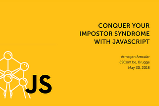Conquer your impostor syndrome with JavaScript