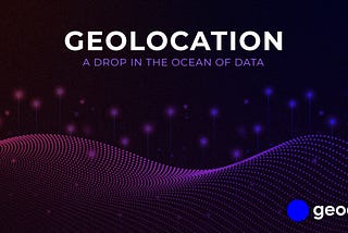 Geolocation — A drop in the ocean of Data
