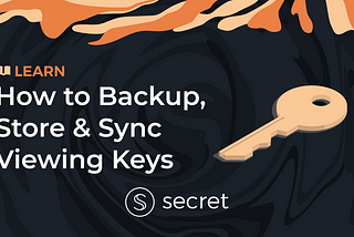 How to Backup, Store, and Sync Your Secret Token Viewing Keys