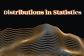 Distributions In Statistics