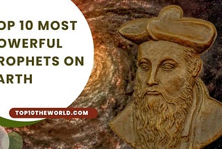 Top 10 Most Powerful Prophets on Earth