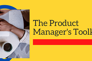 The Product Manager’s ToolKit