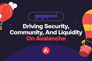 GoGoPool: Impulsionando a Segurança, Comunidade e Liquidez no Avalanche