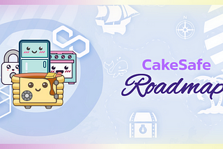 What’s on the horizon for CakeSafe?