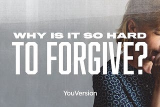 Why Is It So Hard to Forgive?