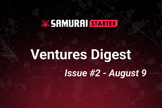 The Samurai Ventures Digest #2