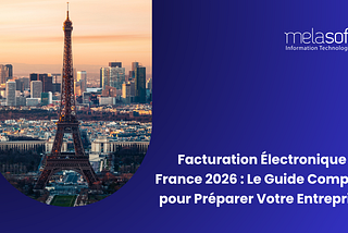 Facturation Électronique en France 2026 : Le Guide Complet pour Préparer Votre Entreprise