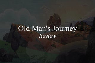 Old Man’s Journey | Review