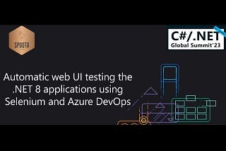 Automatic web UI testing the .NET 8 applications using Selenium and Azure DevOps