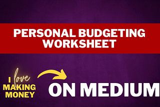 Personal Budgeting Worksheet by I Love Making Money