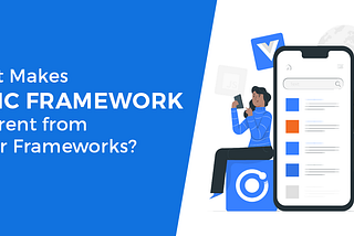 What Makes Ionic Framework Different from Other Frameworks?