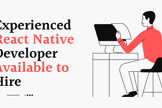 Hire Experienced React Native Developer Available to Hire: Delivering High-Quality Cross-Platform…