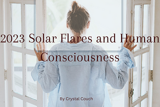 2023 Solar Flares and Human Consciousness